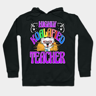 Highly Koalafied Teacher Back To School Teacher Hoodie